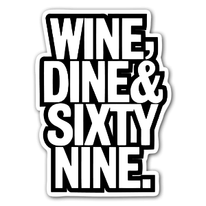 Sticker avec le texte "Wine,dine&sixtynine".