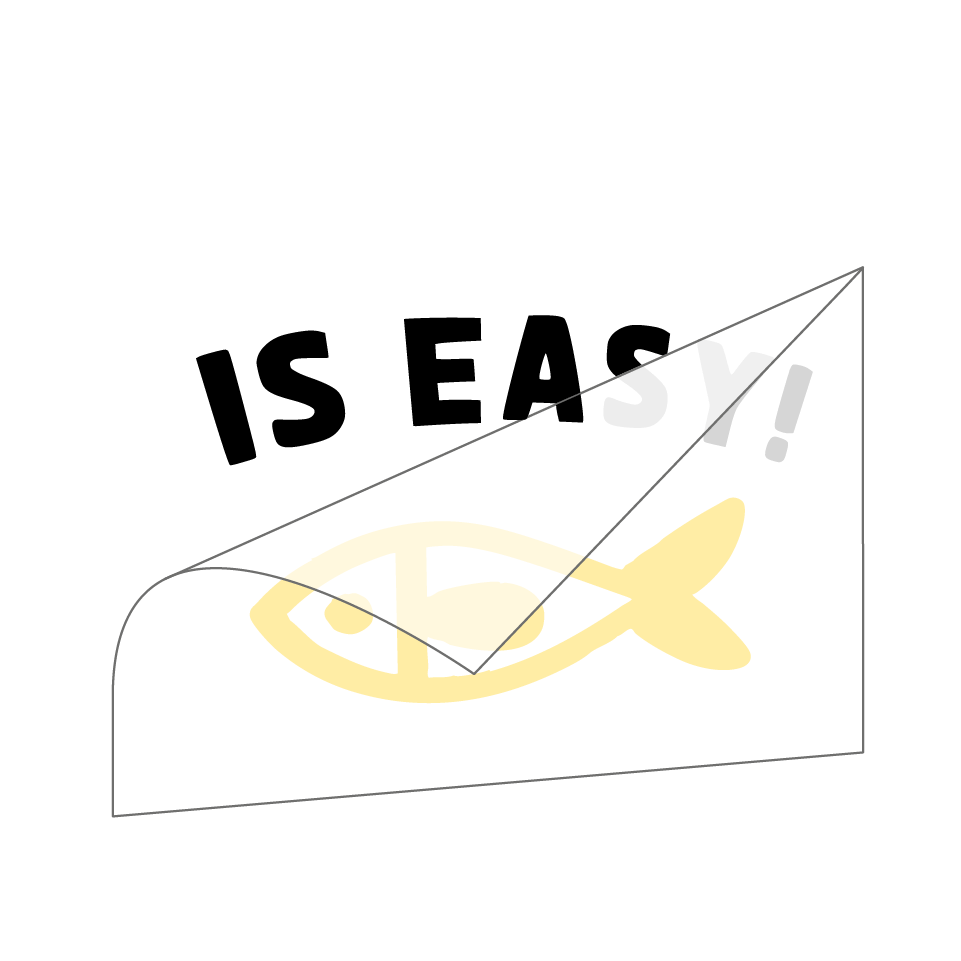 Partially peeled transfer sticker showing part of a yellow fish and the phrase "IS EASY!" with the rest of the text covered.